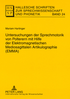 Untersuchungen der Sprechmotorik von Polterern mit Hilfe der Elektromagnetischen Mediosagittalen Artikulographie (EMMA) von Hartinger,  Mariam