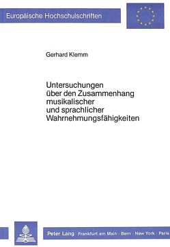 Untersuchungen über den Zusammenhang musikalischer und sprachlicher Wahrnehmungsfähigkeiten von Klemm,  Gerhard