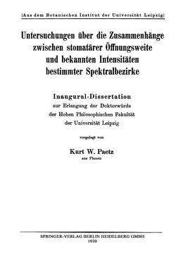 Untersuchungen über die Zusammenhänge zwischen stomatärer Öffnungsweite und bekannten Intensitäten bestimmter Spektralbezirke von Paetz,  Kurt W.