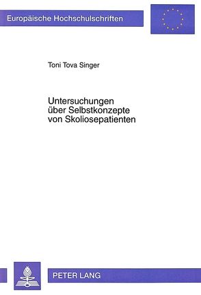 Untersuchungen über Selbstkonzepte von Skoliosepatienten von Singer,  Toni Tova