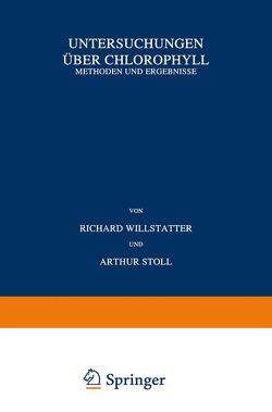 Untersuchungen über Chlorophyll von Stoll,  Arthur, Willstätter,  Richard