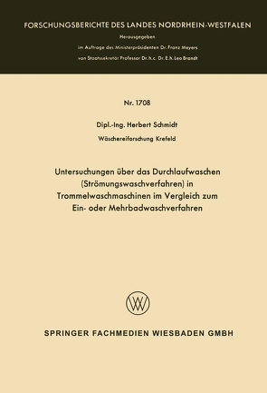 Untersuchungen über das Durchlaufwaschen (Strömungswaschverfahren) in Trommelwaschmaschinen im Vergleich zum Ein- oder Mehrbadwaschverfahren von Schmidt,  Herbert