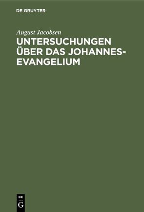 Untersuchungen über das Johannesevangelium von Jacobsen,  August