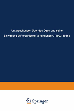 Untersuchungen Über das Ozon und Seine Einwirkung auf Organische Verbindungen (1903–1916) von Harries,  Carl Dietrich