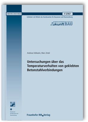 Untersuchungen über das Temperaturverhalten von geklebten Betonstahlverbindungen. Abschlussbericht. von Volkwein,  Andreas, Zintel,  Marc