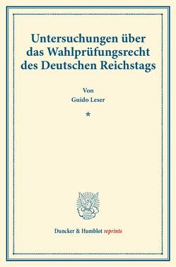 Untersuchungen über das Wahlprüfungsrecht des Deutschen Reichstags. von Leser,  Guido
