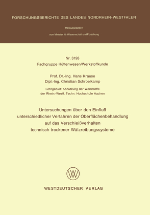 Untersuchungen über den Einfluß unterschiedlicher Verfahren der Oberflächenbehandlung auf das Verschleißverhalten technisch trockener Wälzreibungssysteme von Krause,  Hans