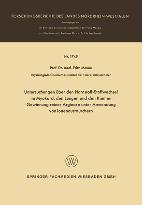 Untersuchungen über den Harnstoff-Stoffwechsel im Myokard, den Lungen und den Kiemen Gewinnung reiner Arginase unter Anwendung von Ionenaustauschern von Menne,  Fritz