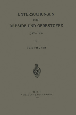 Untersuchungen über Depside und Gerbstoffe (1908–1919) von Fischer,  Emil