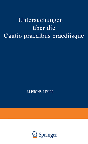 Untersuchungen über die Cautio Praedibus Praediisque von Rivier,  Alphons