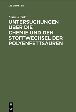Untersuchungen über die Chemie und den Stoffwechsel der Polyenfettsäuren von Klenk,  Ernst