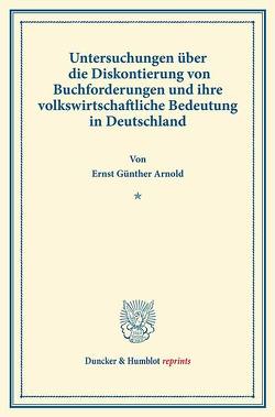 Untersuchungen über die Diskontierung von Buchforderungen und ihre volkswirtschaftliche Bedeutung in Deutschland. von Arnold,  Ernst Günther