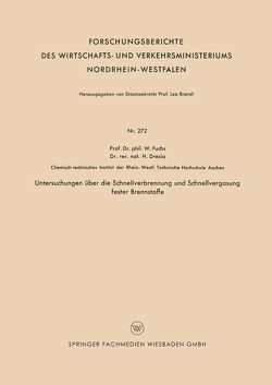 Untersuchungen über die Schnellverbrennung und Schnellvergasung fester Brennstoffe von Fuchs,  Walter Maximilian