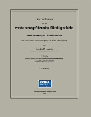 Untersuchungen über die versteinerungsführenden Diluvialgeschiebe des norddeutschen Flachlandes mit besonderer Berücksichtigung der Mark Brandenburg von Remelé,  Adolf