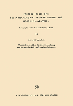 Untersuchungen über die Zusammensetzung und Verwendbarkeit von Schwelteerfraktionen von Fuchs,  Walter Maximilian