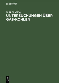 Untersuchungen über Gas-Kohlen von Schilling,  N. H.