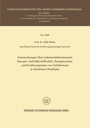 Untersuchungen über Lebensmittelverbrauch, Energie- und Nährstoffzufuhr, Energieumsatz und Ernährungsstatus von Schülerinnen in Nordrhein-Westfalen von Wirths,  Willi