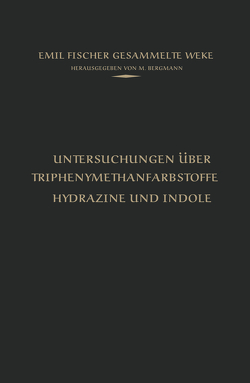 Untersuchungen über Triphenylmethanfarbstoffe Hydrazine und Indole von Bergmann,  M., Fischer,  Emil
