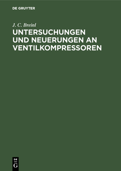 Untersuchungen und Neuerungen an Ventilkompressoren von Breinl,  J. C.
