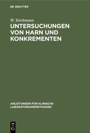 Untersuchungen von Harn und Konkrementen von Teichmann,  W.