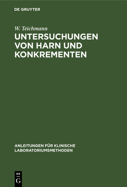 Untersuchungen von Harn und Konkrementen von Teichmann,  W.