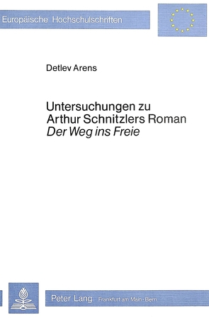 Untersuchungen zu Arthur Schnitzlers Roman ‚Der Weg ins Freie‘ von Arens,  Detlev