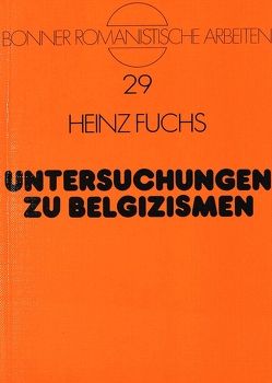 Untersuchungen zu Belgizismen von Fuchs,  Heinz