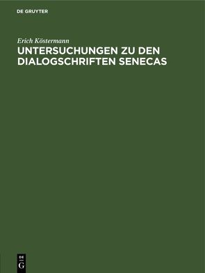 Untersuchungen zu den Dialogschriften Senecas von Koestermann,  Erich