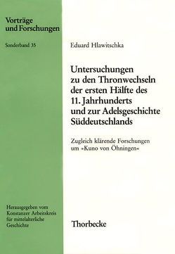 Untersuchungen zu den Thronwechseln der ersten Hälfte des 11. Jahrhunderts und zur Adelsgeschichte Süddeutschlands von Hlawitschka,  Eduard