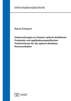 Untersuchungen zu linearen optisch-drahtlosen Frontends und applikationsspezifischen Freiformlinsen für die optisch-drahtlose Kommunikation von Kirrbach,  René