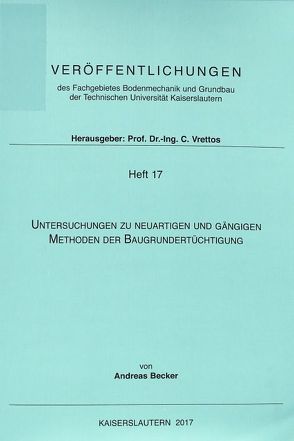 Untersuchungen zu neuartigen und gängigen Methoden der Baugrundertüchtigung von Becker,  Andreas