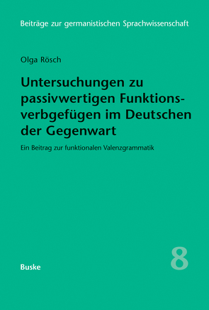 Untersuchungen zu passivwertigen Funktionsverbgefügen im Deutschen der Gegenwart von Rösch,  Olga