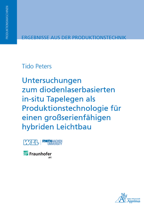 Untersuchungen zum diodenlaserbasierten in-situ Tapelegen als Produktionstechnologie für einen großserienfähigen hybriden Leichtbau von Peters,  Tido