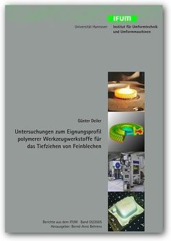 Untersuchungen zum Eignungsprofil polymerer Werkzeugwerkstoffe für das Tiefziehen von Feinblechen von Deiler,  Günter