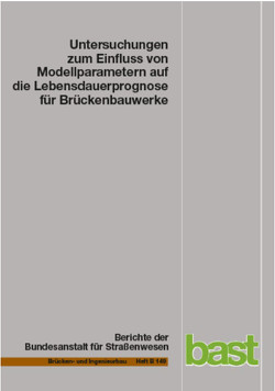 Untersuchungen zum Einfluss von Modellparametern auf die Lebensdauerprognose für Brückenbauwerke von Gehlen,  Christoph, Keßler,  Sabine
