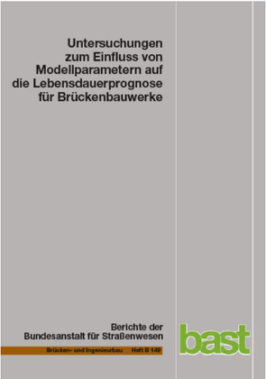 Untersuchungen zum Einfluss von Modellparametern auf die Lebensdauerprognose für Brückenbauwerke von Gehlen,  Christoph, Keßler,  Sabine