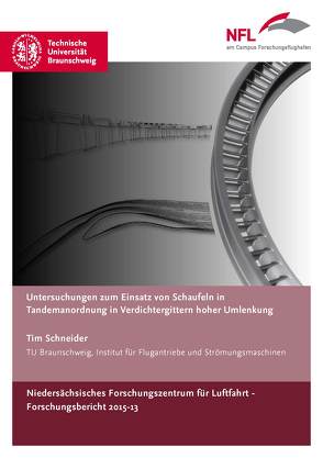 Untersuchungen zum Einsatz von Schaufeln in Tandemanordnung in Verdichtergittern hoher Umlenkung von Schneider,  Tim