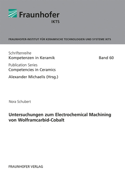 Untersuchungen zum Electrochemical Machining von Wolframcarbid-Cobalt. von Michaelis,  Alexander, Schubert,  Nora
