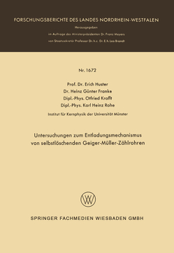 Untersuchungen zum Entladungsmechanismus von selbstlöschenden Geiger-Müller-Zählrohren von Huster,  Erich