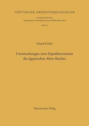 Untersuchungen zum Expeditionswesen des ägyptischen Alten Reiches von Eichler,  Eckhard
