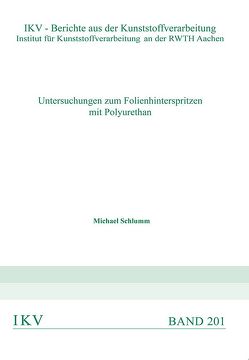 Untersuchungen zum Folienhinterspritzen mit Polyurethan von Schlumm,  Michael