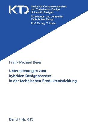 Untersuchungen zum hybriden Designprozess in der technischen Produktentwicklung von Beier,  Frank Michael