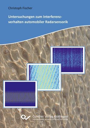 Untersuchungen zum Interferenzverhalten automobiler Radarsensorik von Fischer,  Christoph