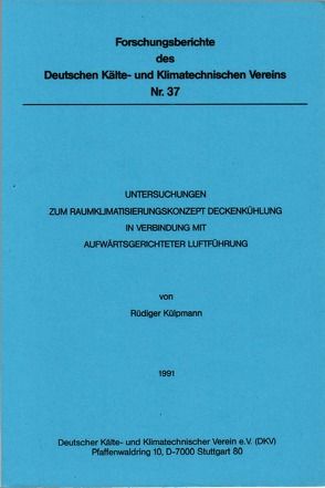 Untersuchungen zum Raumklimatisierungskonzept. Deckenkühlung in Verbindung mit aufwärtsgerichteter Luftführung von Külpmann,  Rüdiger