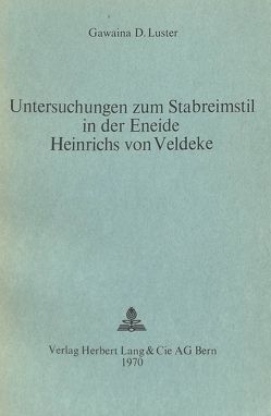 Untersuchungen zum Stabreimstil in der Eneide Heinrichs von Veldeke von Luster,  Gawaina D.