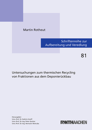 Untersuchungen zum thermischen Recycling von Fraktionen aus dem Deponierückbau von Rotheut,  Martin