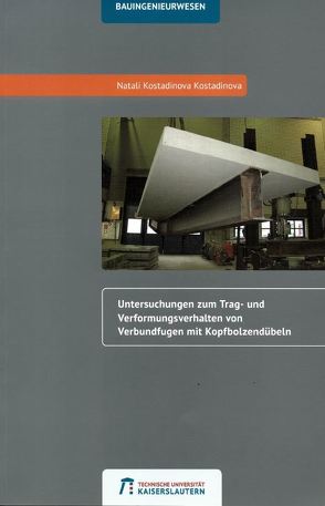 Untersuchungen zum Trag- und Verformungsverhalten von Verbundfugen mit Kopfbolzendübeln von Kostadinova,  Natali Kostadinova