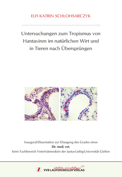 Untersuchungen zum Tropismus von Hantaviren im natürlichen Wirt und in Tieren nach Übersprüngen von Schlohsarczyk,  Elfi Katrin