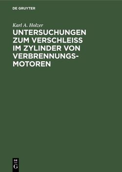 Untersuchungen zum Verschleiss im Zylinder von Verbrennungs-Motoren von Holzer,  Karl A.