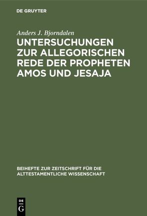 Untersuchungen zur allegorischen Rede der Propheten Amos und Jesaja von Bjorndalen,  Anders J.